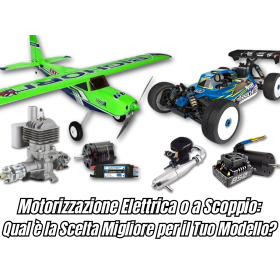 Motorizzazione Elettrica o a Scoppio: Qual è la Scelta Migliore per il Tuo Modello?