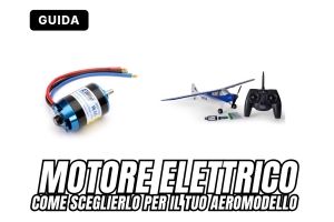 Come Scegliere la Motorizzazione Elettrica Ideale per il Tuo Aeromodello: Guida Completa per Ogni Categoria