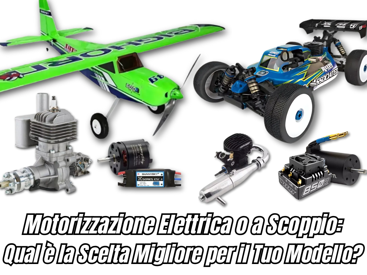 Motorizzazione Elettrica o a Scoppio: Qual è la Scelta Migliore per il Tuo Modello?