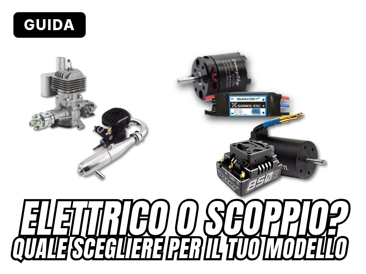 Motorizzazione Elettrica o a Scoppio: Qual è la Scelta Migliore per il Tuo Modello?